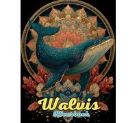 Walvis Kleurboek : Mandala Creatieve Diepgang en Oceaanrust voor Mindfulness en Ontspanning: Ontdek meer dan 60 unieke mandala’s geïnspireerd op ... te vinden en je creativiteit te laten stromen
