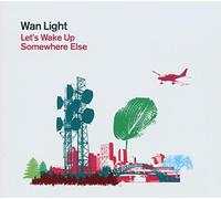 Wan Light - Let's Wake Up Somehere Else