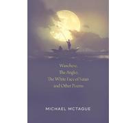 Wanchese, The Angler, The White Face of Satan and Other Poems
