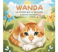 Wanda, la gateta que va aprendre a dormir sense por: Un Conte d'Amistat per a Vèncer la Por a la Foscor
