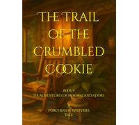 Wanda Winnette Tick Tales Presents: The Trail of the Crumbled Cookie: Book 5 of The Adventures of Mogwai and Adore, A Porchlight Mysteries Tale (The ... & Adore™ (A Wanda Winnette Tick Tale™))
