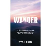 Wander: A Memoir of Letting go and Walking 2,000 Miles to a Meaningful Life.