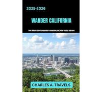 WANDER CALIFORNIA: Your Ultimate Travel Companion to Mountains, Surf, Wine Country, and More (united states travel guides)