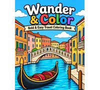 Wander & Color: Bold & Easy Travel Coloring Book for All Ages: 25 Fun and Relaxing Pages Featuring Famous Landmarks, Beautiful Destinations & Travel Adventures