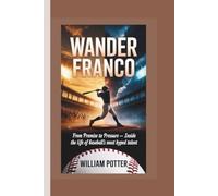 WANDER FRANCO: From Promise to Pressure - Inside the Life of Baseball’s Most Hyped Talent