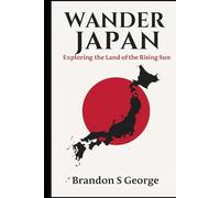 Wander Japan: Exploring the Land of the Rising Sun