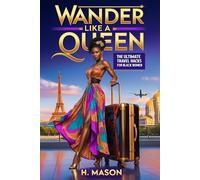 Wander Like A Queen™: The Ultimate Travel Hacks for Black Women