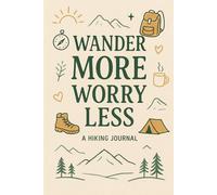 Wander More Worry Less Notebook | Hiking Journal for Nature Lovers | 96 Lined Pages | Travel & Adventure Writing Journal | Gift for Hikers, Campers & Travelers