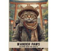 Wander Paws: A Traveling Cat Coloring Book: Relaxing Adult Coloring Pages Inspired by Cozy Asian Streets, Travel Adventures, and Mindful Escapes