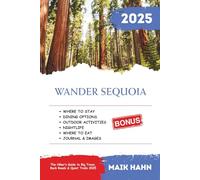 Wander Sequoia: The Hiker’s Guide to Big Trees, Back Roads & Quiet Trails 2025 (Local Lens - See the world like a local)