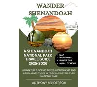 WANDER SHENANDOAH: A SHENANDOAH NATIONAL PARK TRAVEL GUIDE 2025-2026: HIKING TRAILS, SCENIC DRIVES, HIDDEN GEMS AND LOCAL ADVENTURES IN VIRGINIA MOST BELOVED NATIONAL PARK