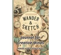 Wander & Sketch - Journal for Creative Minds: A travel-style sketchbook for thoughts & drawings