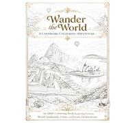 Wander the World: A Landmark Coloring Adventure: An Adult Coloring Book of Famous World Landmarks, Travel Destinations, and Iconic Cities