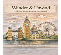Wander & Unwind: A Cozy UK & Ireland Adult Colouring Book for Relaxation & Stress Relief