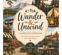 Wander & Unwind: A Relaxing Adult Coloring Book Filled with Cozy Outdoor Scenes and Everyday Escapes
