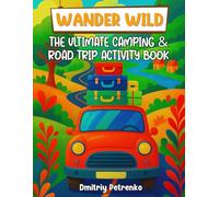 Wander Wild - The Ultimate Camping & Road Trip Activity Book for Kids Ages 4-8: Camping & Road Trip Activity Book for Kids