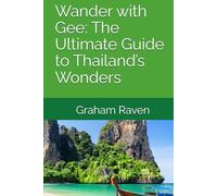 Wander with Gee: The Ultimate Guide to Thailand’s Wonders