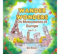 Wander Wonders: A Magical Tour of 24 European Cities for Kids: Learn About Europe Through Rhymes & Monuments - A Picture Book for Toddlers and Preschoolers (Ages 3-5)