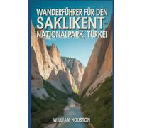 Wanderführer für den Saklikent-Nationalpark, Türkei: Ein Wanderführer zur Selbstfindung. (Meine Wanderabenteuer)