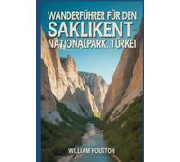 Wanderführer für den Saklikent-Nationalpark, Türkei: Ein Wanderführer zur Selbstfindung. (Meine Wanderabenteuer)