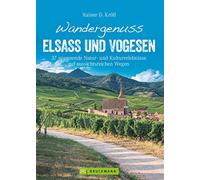 Wandergenuss Elsass und Vogesen: 37 spannende Natur- und Kulturerleb (Tapa dura)