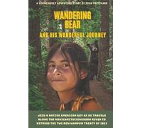 Wandering Bear and his Wonderful Journey: A Young Adult Adventure Story: A Young Adult Adventure Story By Evan Pritchard