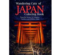 Wandering Cats of Japan: Peaceful Scenes of Temples, Gardens and Hidden Paths (Wandering Cats Series)