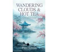 Wandering Clouds and Hot Tea: 33 Zen Stories to Calm Your Mind, Quiet the Noise, and Live Awake: 1 (Zen Life)