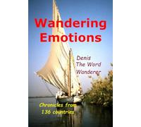 Wandering Emotions: Chronicles from 136 countries (The Word Wanderer)