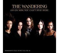 Wandering - Go on Now You Can't Stay Here