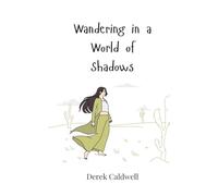 Wandering in a World of Shadows