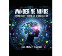 Wandering Minds: Losing Reality in the Age of Distraction