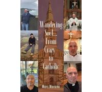 Wandering Soul...From Crazy to Catholic