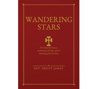 Wandering Stars: The Clock of the Heavens, the Missing 1.24 Days, and the Reckoning of the Last Days: 2 (The Sacred Clock Collection)