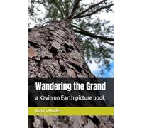 Wandering the Grand: a Kevin on Earth picture book