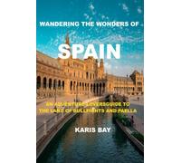 WANDERING THE WONDERS OF SPAIN: AN ADVENTURE-LOVER'S GUIDE TO THE LAND OF BULLFIGHTS AND PAELLA Gaudi architecture Festivals carnivals Language and communication Nightlife Barcelona Moorish heritag