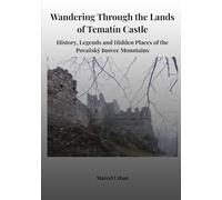 Wandering Through the Lands of Tematín Castle: History, Legends and Hidden Places of the Považský Inovec Mountains