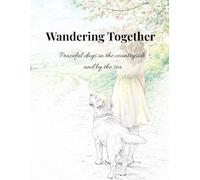 Wandering Together: Peaceful days in the countryside and by the sea