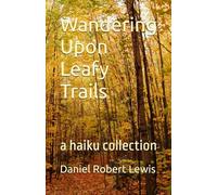 Wandering Upon Leafy Trails: a haiku collection