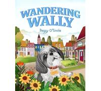 Wandering Wally: A Heartwarming Children’s Picture Book About a Curious Dog, Adventure, and Finding Your Way Home (Ages 3-7)
