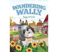 Wandering Wally: A Heartwarming Children's Picture Book About a Curious Dog, Adventure, and Finding Your Way Home (Ages 3-7)