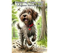 Wandering Watson visits Congaree National Park: A Rhyming Forest Adventure with a Shaggy Dog, Towering Trees, and Buzzing Bugs