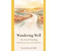 Wandering Well: The Art of Traveling with Intention, Joy, and a Full Heart