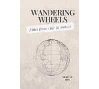 Wandering Wheels: Notes from a life in motion