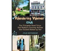 Wandering Woman Iowa: The Ultimate Road Trip: One Woman’s Journey Across the United States by RV
