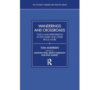 Wanderings and Crossroads: Touch and Participation in Psychiatry and Other Peace Work (The Systemic Thinking and Practice Series)