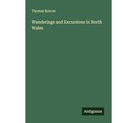 Wanderings and Excursions in North Wales