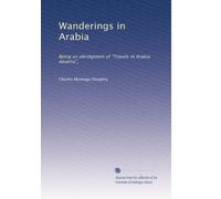 Wanderings in Arabia: Being an abridgment of "Travels in Arabia deserta",