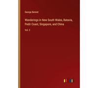 Wanderings in New South Wales, Batavia, Pedir Coast, Singapore, and China: Vol. 2