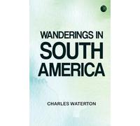 Wanderings in South America